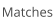 Matches